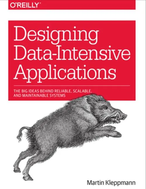 Book: Designing Data-Intensive Applications: The Big Ideas Behind Reliable, Scalable, and Maintainable Systems