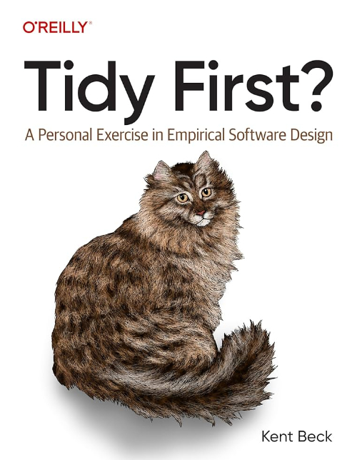 Tidy First?: A Personal Exercise in Empirical Software Design